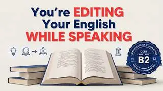 You’re Editing Your English While Speaking — That’s Why You Struggle