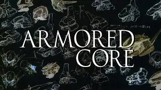 Armored Core : Exploring the Series - Part Five