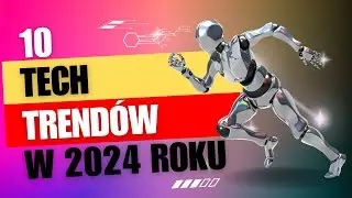10 tech trendów w 2024 roku! Blockchain, AI, Cyberbezpieczeństwo, Uczenie Maszynowe