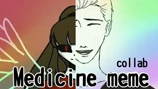 (MEDICINE)(ANIMATION MEME) - Collab with @Scarlet Rose (совместка)