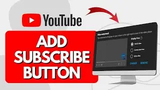 How To Add Subscribe Button On YouTube Videos (Quick Guide)
