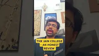 THK JAIN COLLEGE - AN HONEST REVIEW. 