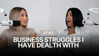 BUSINESS STRUGGLES | EPISODE 3