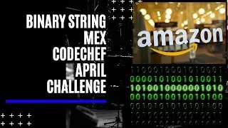 BINARY STRING MEX,CODECHEF APRIL LONG CHALLENGE 2021,EXPLANATION WITH VISUALISATION@AMAZON IS HIRING