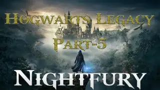 Hogwarts Legacy Part-5 !!!!!NIGHTFURY!!!!!