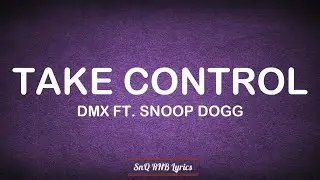 DMX - Take Control Ft. Snoop Dogg (Lyrics) 🎶 🎶