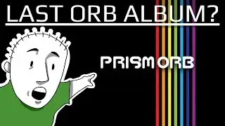 A Look At Prism By The Orb