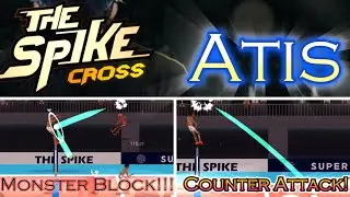 The Spike: Cross~ Trying out ADVANCE MOVES with ATIS!!!