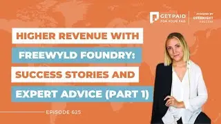 Higher Revenue with Freewyld Foundry:  Success Stories and Expert Advice (Part 1)