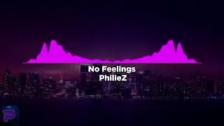 PhilieZ - No Feelings