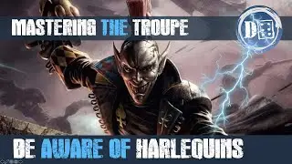 Mastering the Troupe: Be aware of Harlequins