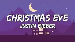 Justin Bieber - Christmas Eve (Lyrics)