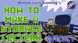 Minecraft - Sky Factory 5 - How to Make an Storage Lectern and Connect It to Sophisticated Storage