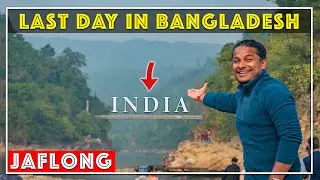 Exploring India from Bangladesh | India Bangladesh Border | Jaflong Sylhet Bangladesh