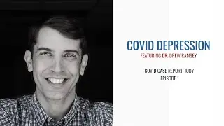 COVID Depression: Long Hauler Case Report, Ep1
