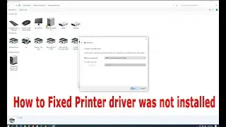 How To Fixed Printer driver was not installed Windows 10 , 11