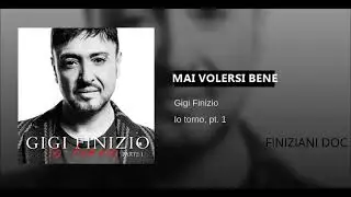 GIGI FINIZIO - MAI VOLERSI BENE