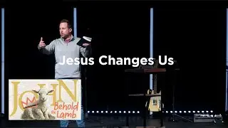 Jesus Changes Us | John 4:1-26