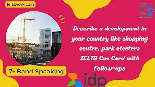 Describe a development in your country like shopping centre, park etcetera IELTS Cue Card