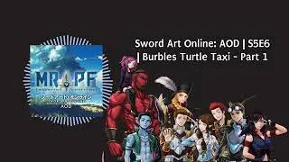 Sword Art Online: AOD | S5E6 | Burble's Turtle Taxi