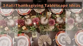 3 Fall/Thanksgiving tablescape Ideas/How To Set a Fall Tablescape and Centrepiece