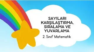 SAYILARI KARŞILAŞTIRMA, SIRALAMA VE YUVARLAMA. 2. Sınıf Matematik.