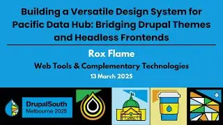 Building a Versatile Design System for Pacific Data Hub: Bridging Drupal Themes and... / Rox Flame