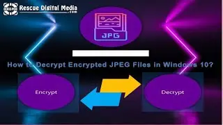 How to Decrypt Encrypted JPEG Files in Windows 10? | Quick Step-By-Step Guide | Rescue Digital Media