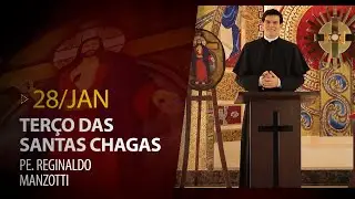 Terço das Santas Chagas | Padre Reginaldo Manzotti | 28 de Janeiro de 2022
