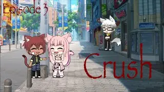 Crush | Ep3 | Gacha series