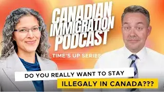Time's Up -The high cost of staying in Canada Illegally