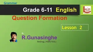 Question Formation  (Grade 6 - 11) සිංහලෙන්  Grammar Lesson 2