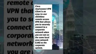 What is Cisco AnyConnect Secure Mobility Client? 