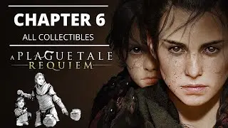 A Plague Tale Requiem - Chapter 6 All Collectibles