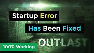 [Fixed] Outlast Startup Error - The code execution cannot proceed