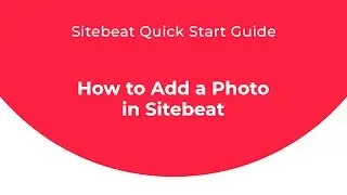 Sitebeat Quick Start Guide: How to Add a Photo in Sitebeat