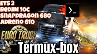 Ets 2 Termux-box Redmi 10c Sd680