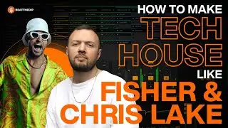 How To Make TECH HOUSE Like FISHER & CHRIS LAKE