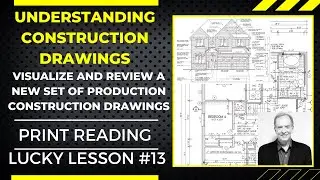 LEARN THE PROCESS OF HOW TO REVIEW A NEW SET OF DRAWINGS FOR A PRODUCTION HOME, PRINT READING NO. 13