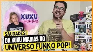 SAUDADES DA XUXU MANIAS NO UNIVERSO FUNKO POP!