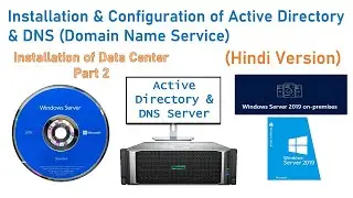 Installation & Configuration of Active Directory & DNS  on Microsoft Windows Server 2019