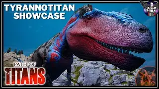 A New Apex The Tyrant Titan Has Officially Arrived! Tyrannotitan Showcase | Path Of Titans Showcase