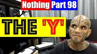 Nothing: Part 98 | How The 