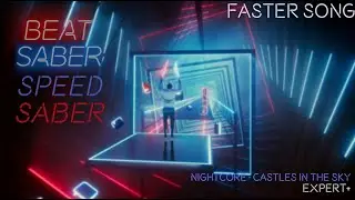 [Beat Saber - Speedsaber Faster Song] Nightcore - Castles in the sky [Expert+]