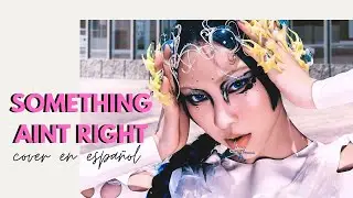 XG - SOMETHING AIN'T RIGHT (COVER EN ESPAÑOL)