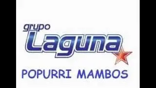 GRUPO LAGUNA-POPURRI MAMBOS