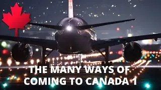 How to move to Canada 1: Getting a Canadian visa | Immigrant and Non-immigrant visa types