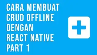 Tutorial CRUD Offline dengan React Native CREATE Part 1