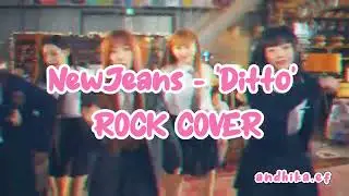 NewJeans - 'Ditto' Rock Cover by Andhikaekaf