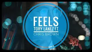 Tory Lanez & Chris Brown - Feels (Lyrics)